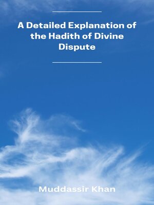 cover image of A Detailed Explanation of the Hadith of Divine Dispute